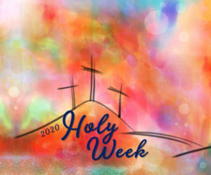 Holy Week 2020 Holy Week 2020